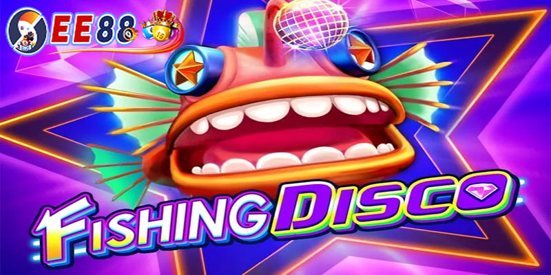 Game Fishing Disco | Chinh phục đại dương sôi động cùng EE88